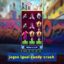 jogos igual candy crush